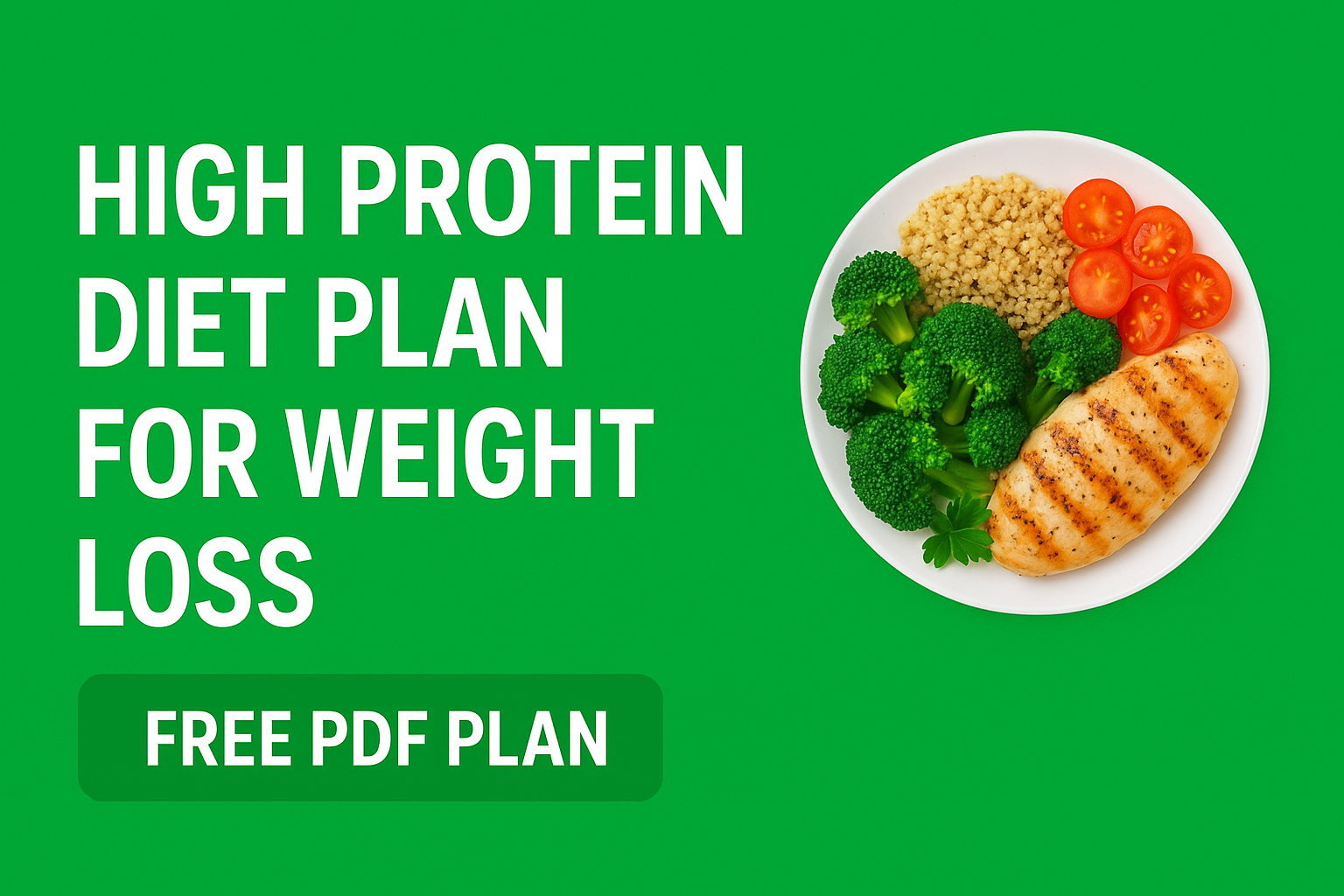 High Protein Diet Plan for Weight Loss – a complete 7-day meal guide featuring healthy protein-rich foods like eggs, chicken, fish, tofu, and vegetables, designed to boost metabolism, build muscle, and support fat loss with a free downloadable PDF plan.
