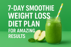 7‑Day Smoothie Weight Loss Diet Plan for Amazing Results