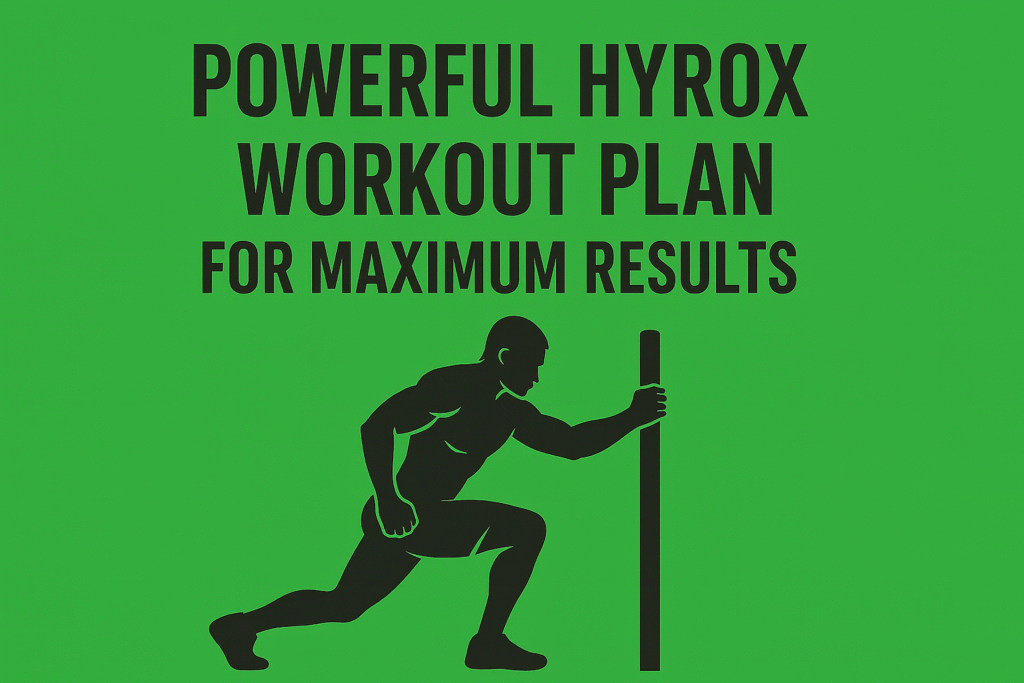A green fitness-themed banner with bold black text reading “Powerful Hyrox Workout Plan for Maximum Results,” featuring a silhouette of a muscular athlete pushing a sled.