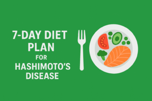 Balanced foods included in the 7-day diet plan for Hashimoto's disease to support thyroid health.