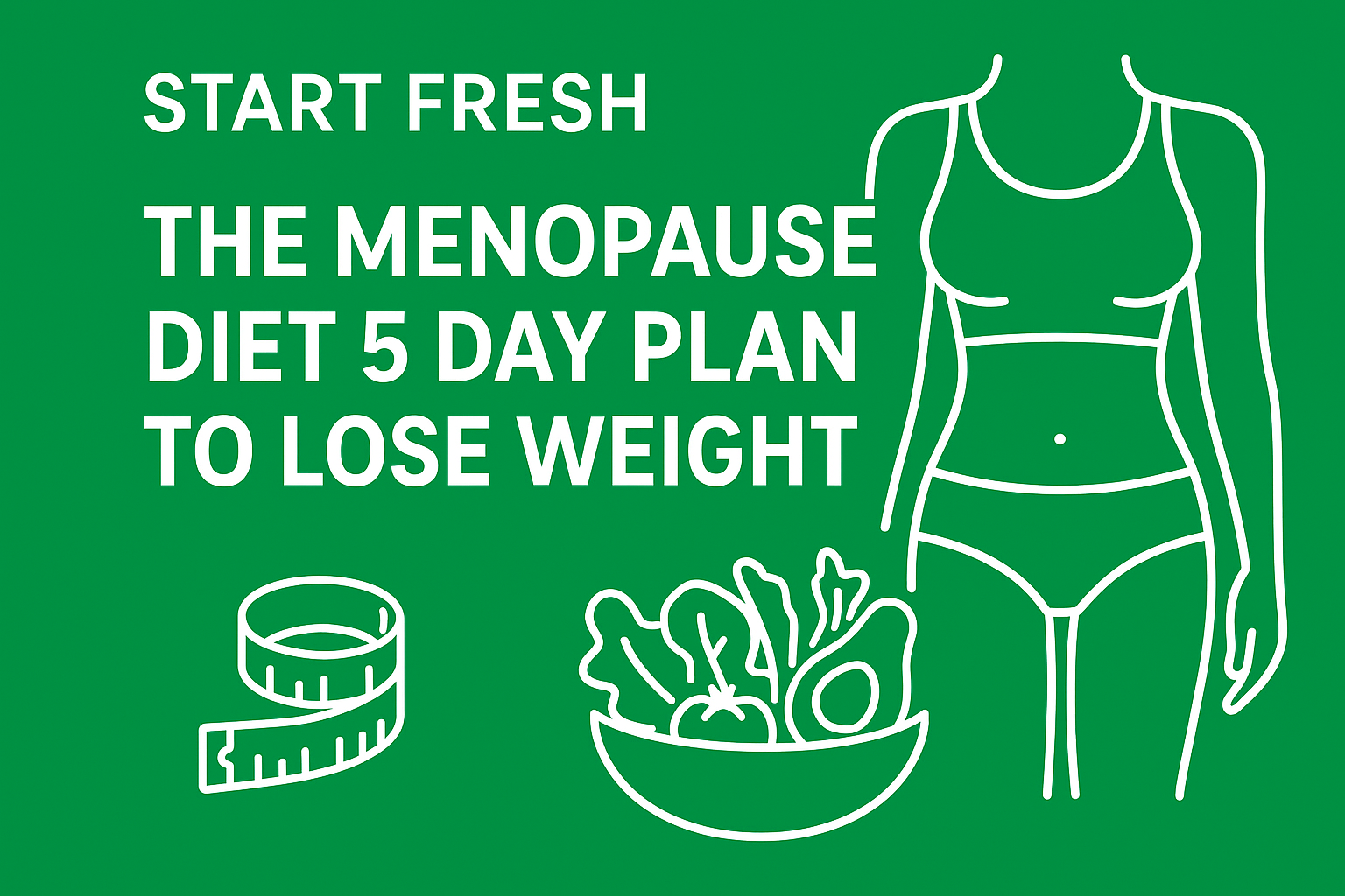 The menopause diet 5 day plan to lose weight helps women reduce belly fat, boost energy, and follow a healthy meal plan during menopause.