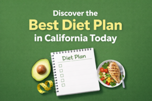 Discover the best diet plan in California that actually works—centered title on a green background with healthy foods like avocado, grilled chicken, salad, a notepad, and measuring tape, inspiring smart eating choices